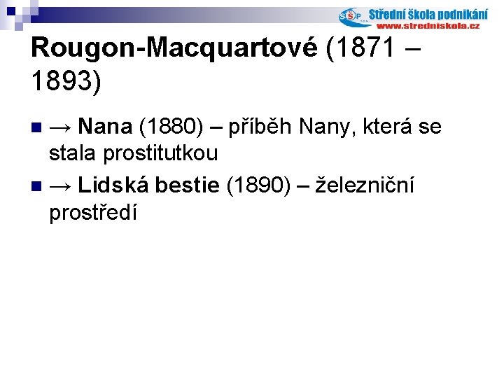 Rougon-Macquartové (1871 – 1893) → Nana (1880) – příběh Nany, která se stala prostitutkou