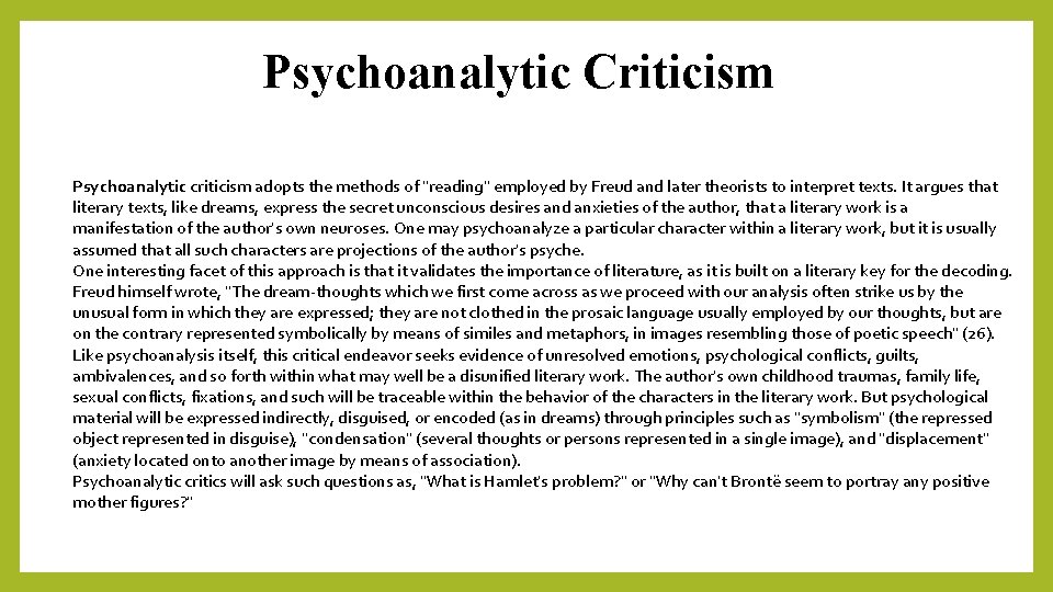 Psychoanalytic Criticism Psychoanalytic criticism adopts the methods of "reading" employed by Freud and later