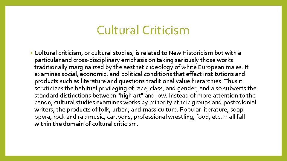 Cultural Criticism • Cultural criticism, or cultural studies, is related to New Historicism but