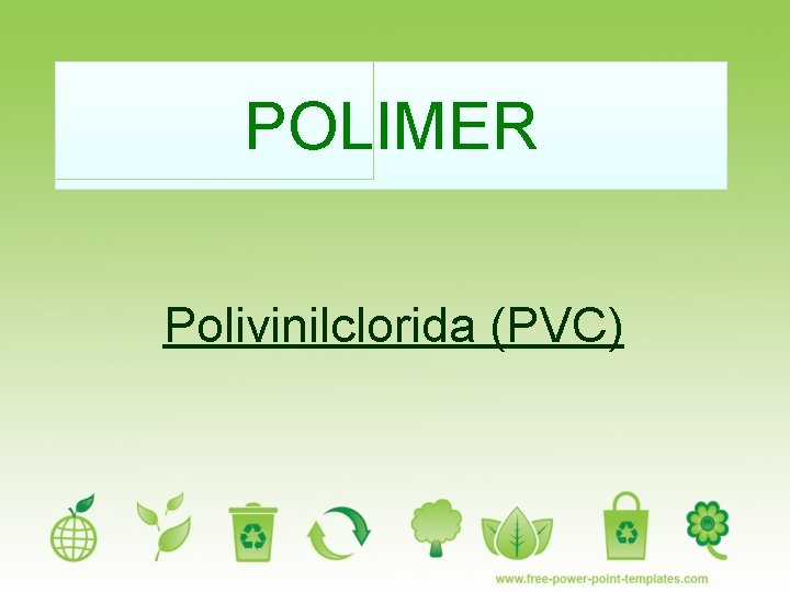 POLIMER Polivinilclorida (PVC) 