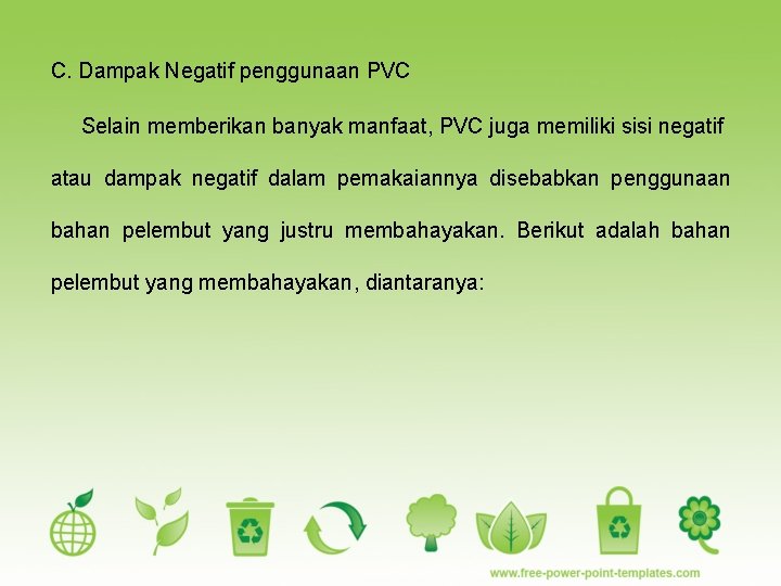 C. Dampak Negatif penggunaan PVC Selain memberikan banyak manfaat, PVC juga memiliki sisi negatif