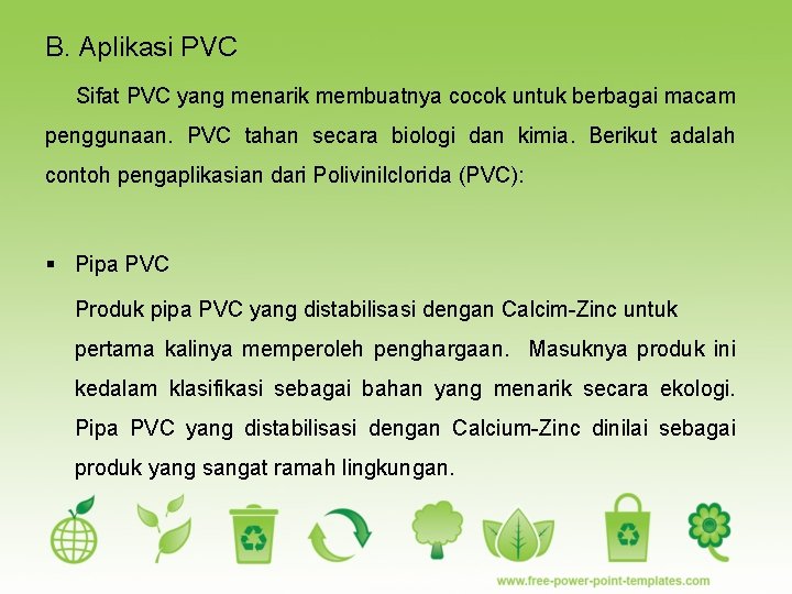 B. Aplikasi PVC Sifat PVC yang menarik membuatnya cocok untuk berbagai macam penggunaan. PVC
