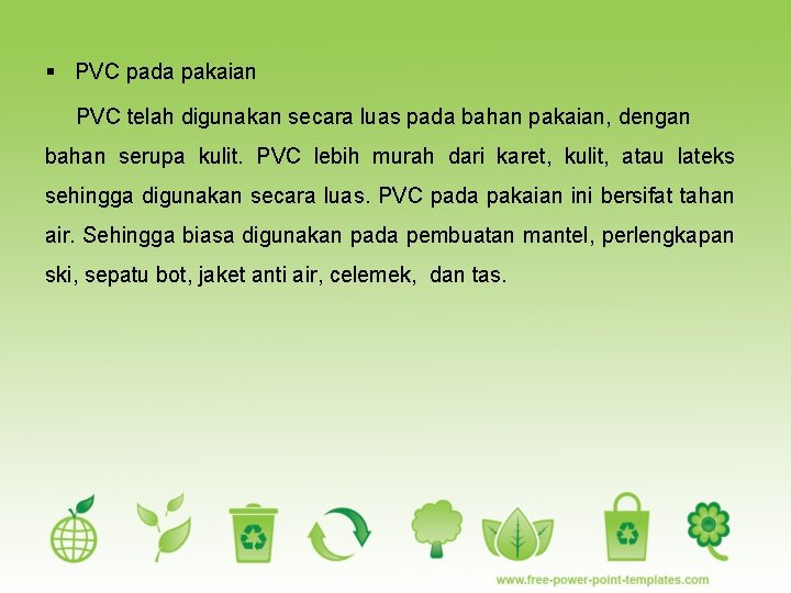 § PVC pada pakaian PVC telah digunakan secara luas pada bahan pakaian, dengan bahan