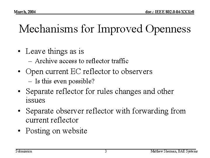 March, 2004 doc. : IEEE 802. 0 -04/XXXr 0 Mechanisms for Improved Openness •