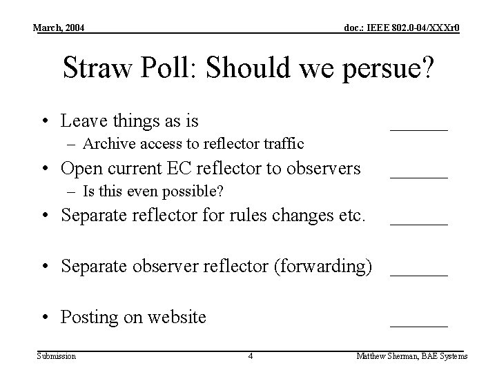 March, 2004 doc. : IEEE 802. 0 -04/XXXr 0 Straw Poll: Should we persue?