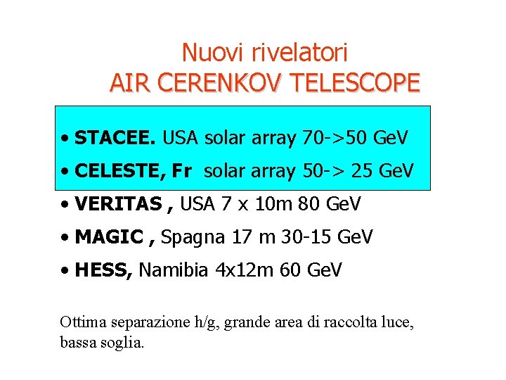 Nuovi rivelatori AIR CERENKOV TELESCOPE • STACEE. USA solar array 70 ->50 Ge. V