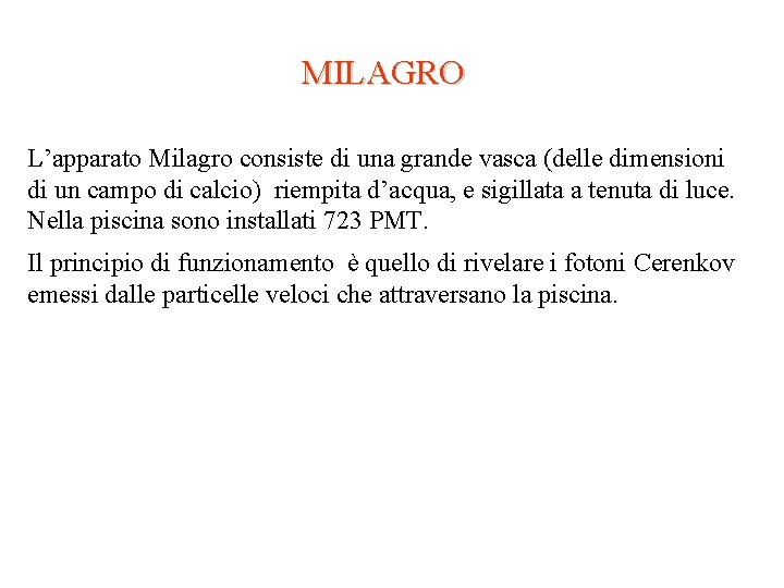 MILAGRO L’apparato Milagro consiste di una grande vasca (delle dimensioni di un campo di