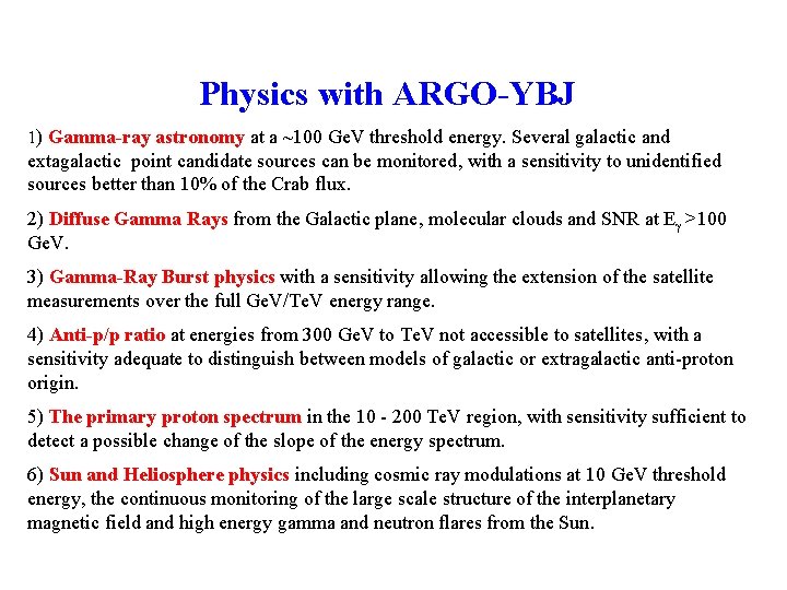 Physics with ARGO-YBJ 1) Gamma-ray astronomy at a ~100 Ge. V threshold energy. Several