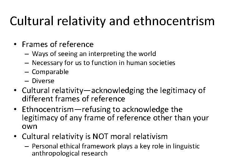 Cultural relativity and ethnocentrism • Frames of reference – – Ways of seeing an