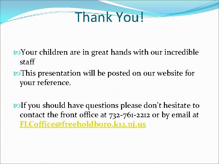 Thank You! Your children are in great hands with our incredible staff This presentation