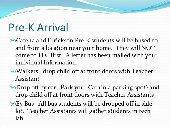 Pre-K Arrival Catena and Errickson Pre-K students will be bused to and from a