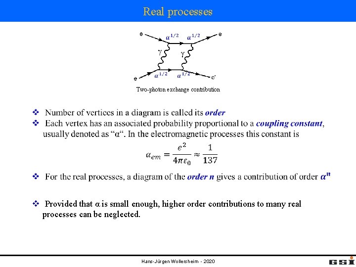 Real processes Two-photon exchange contribution v Provided that α is small enough, higher order Real processes Two-photon exchange contribution v Provided that α is small enough, higher order