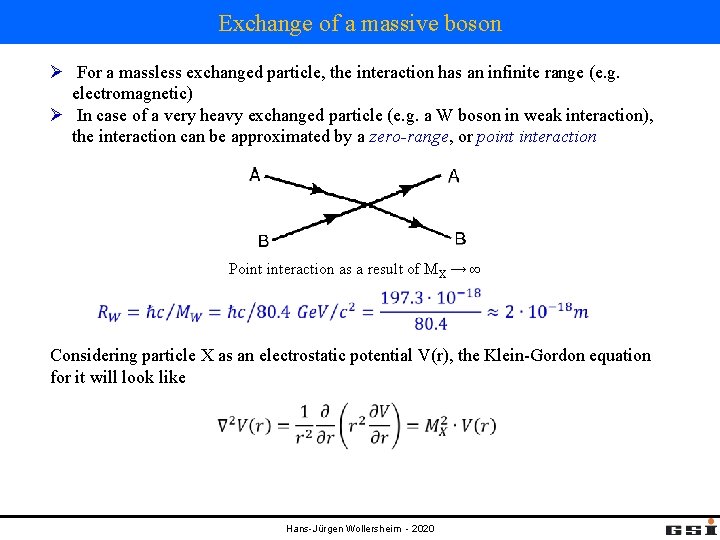 Exchange of a massive boson Ø For a massless exchanged particle, the interaction has Exchange of a massive boson Ø For a massless exchanged particle, the interaction has