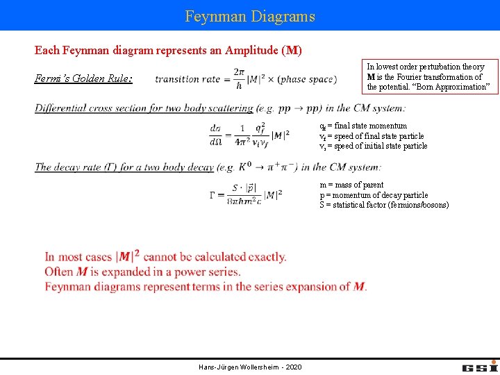 Feynman Diagrams Each Feynman diagram represents an Amplitude (M) In lowest order perturbation theory Feynman Diagrams Each Feynman diagram represents an Amplitude (M) In lowest order perturbation theory