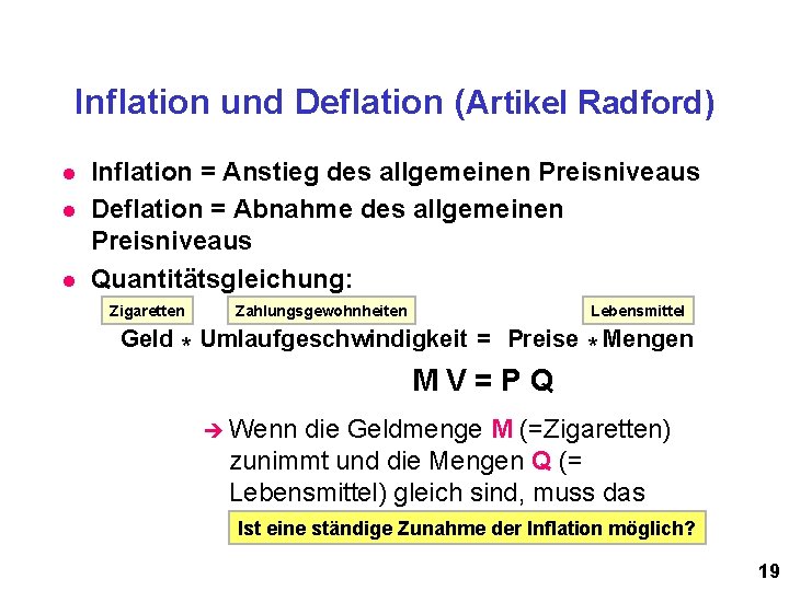 Inflation und Deflation (Artikel Radford) l l l Inflation = Anstieg des allgemeinen Preisniveaus
