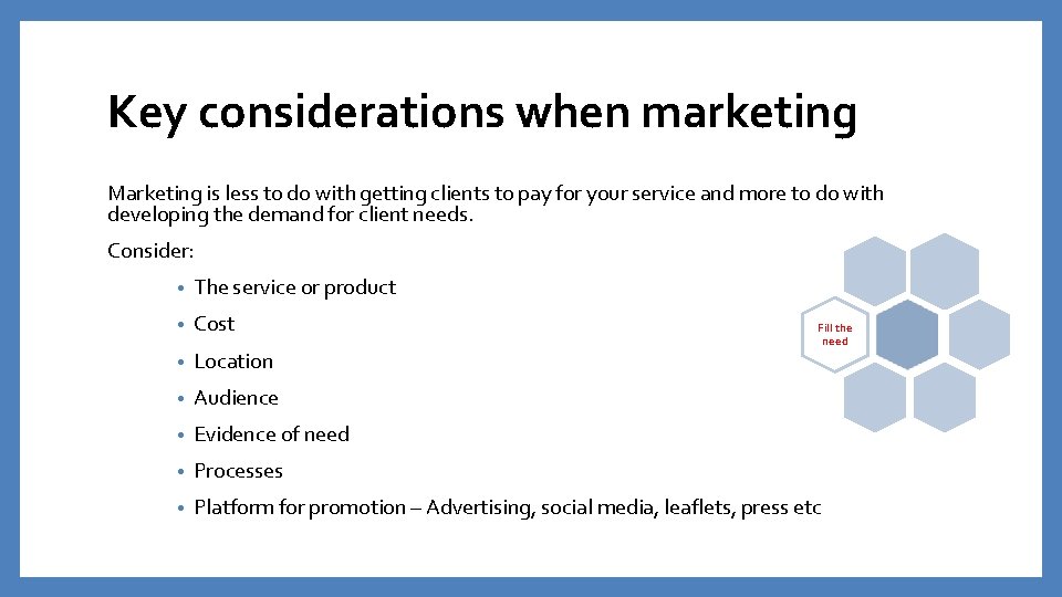 Key considerations when marketing Marketing is less to do with getting clients to pay Key considerations when marketing Marketing is less to do with getting clients to pay