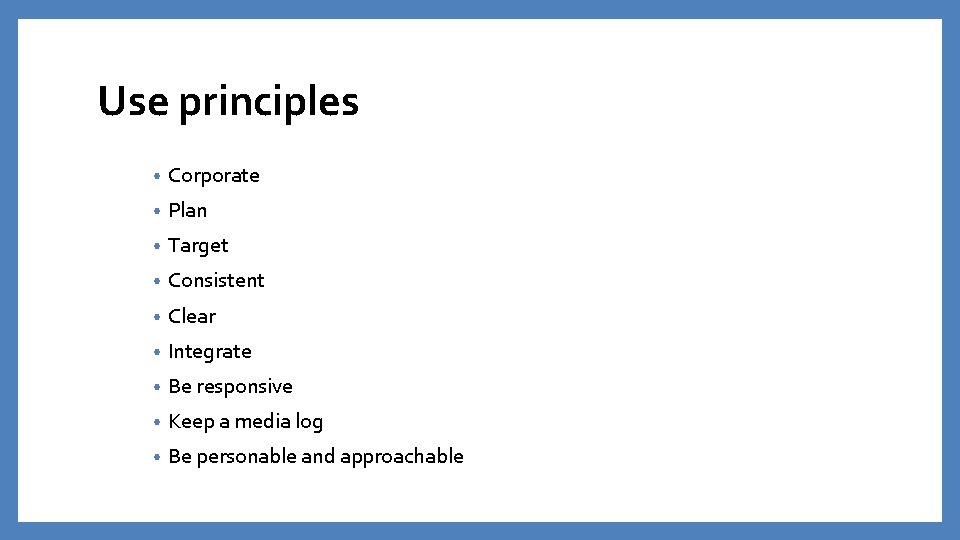 Use principles • Corporate • Plan • Target • Consistent • Clear • Integrate Use principles • Corporate • Plan • Target • Consistent • Clear • Integrate
