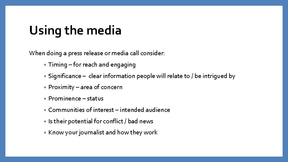 Using the media When doing a press release or media call consider: • Timing Using the media When doing a press release or media call consider: • Timing