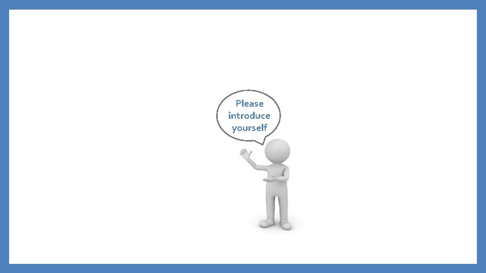 Please introduce yourself Please introduce yourself