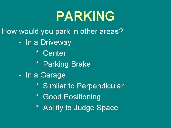 PARKING How would you park in other areas? - In a Driveway * Center