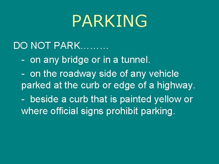 PARKING DO NOT PARK……… - on any bridge or in a tunnel. - on