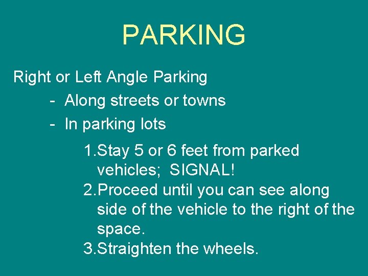 PARKING Right or Left Angle Parking - Along streets or towns - In parking