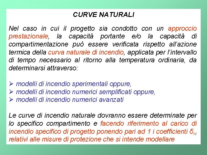 CURVE NATURALI Nel caso in cui il progetto sia condotto con un approccio prestazionale,