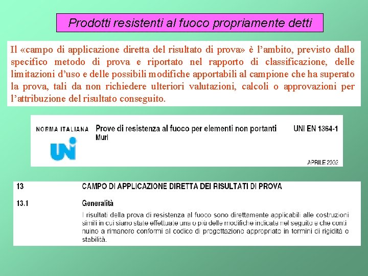 Prodotti resistenti al fuoco propriamente detti Il «campo di applicazione diretta del risultato di