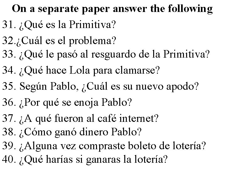 On a separate paper answer the following 31. ¿Qué es la Primitiva? 32. ¿Cuál