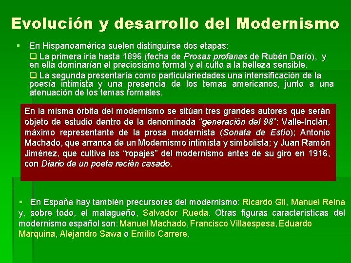 Evolución y desarrollo del Modernismo § En Hispanoamérica suelen distinguirse dos etapas: La primera