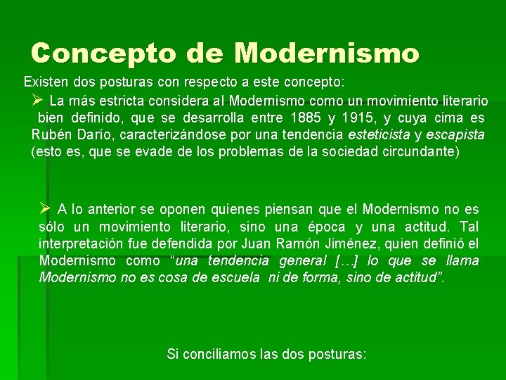 Concepto de Modernismo Existen dos posturas con respecto a este concepto: Ø La más