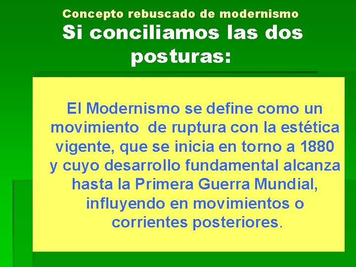 Concepto rebuscado de modernismo Si conciliamos las dos posturas: El Modernismo se define como