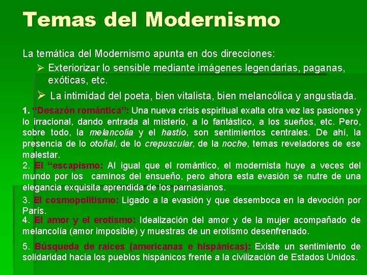 Temas del Modernismo La temática del Modernismo apunta en dos direcciones: Ø Exteriorizar lo