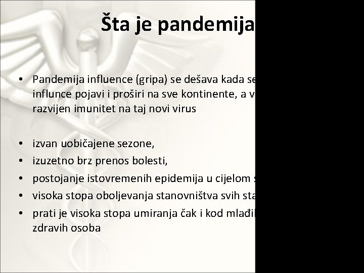 Šta je pandemija? • Pandemija influence (gripa) se dešava kada se novi virus influnce