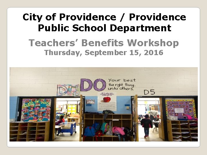 City of Providence / Providence Public School Department Teachers’ Benefits Workshop Thursday, September 15,