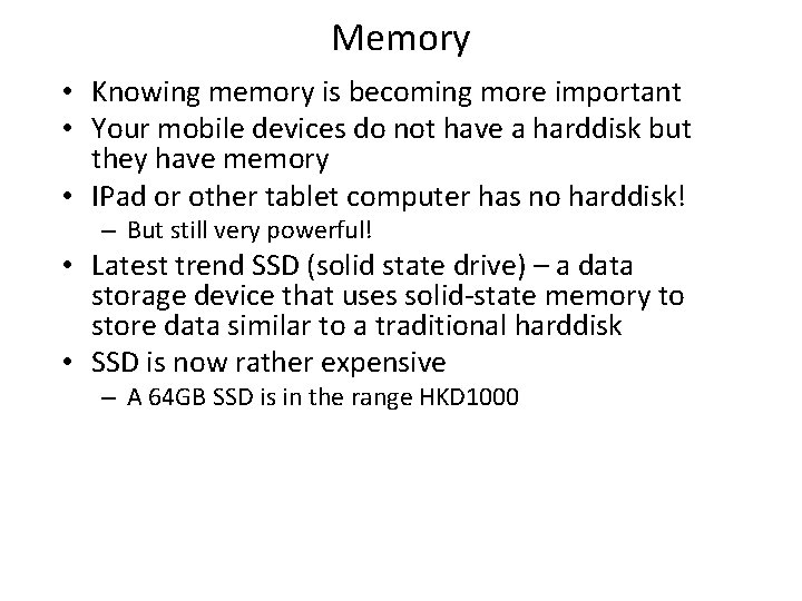 Memory • Knowing memory is becoming more important • Your mobile devices do not