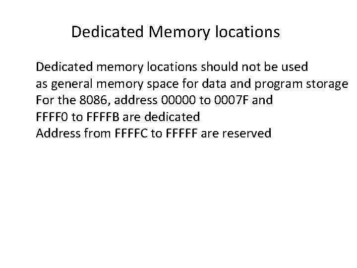 Dedicated Memory locations Dedicated memory locations should not be used as general memory space