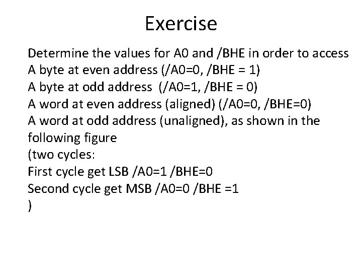 Exercise Determine the values for A 0 and /BHE in order to access A