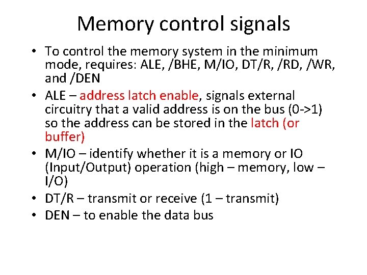 Memory control signals • To control the memory system in the minimum mode, requires:
