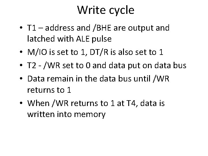 Write cycle • T 1 – address and /BHE are output and latched with