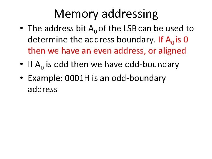 Memory addressing • The address bit A 0 of the LSB can be used