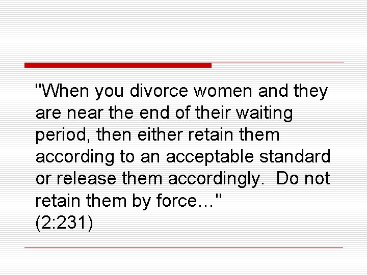 "When you divorce women and they are near the end of their waiting period,