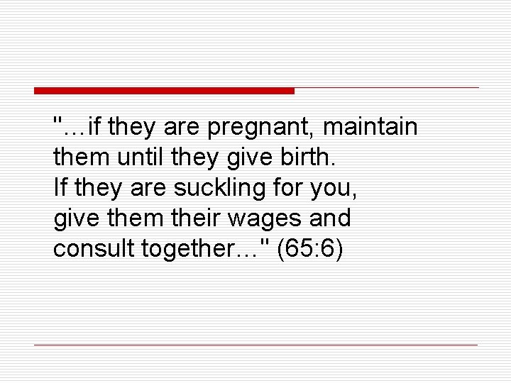 "…if they are pregnant, maintain them until they give birth. If they are suckling