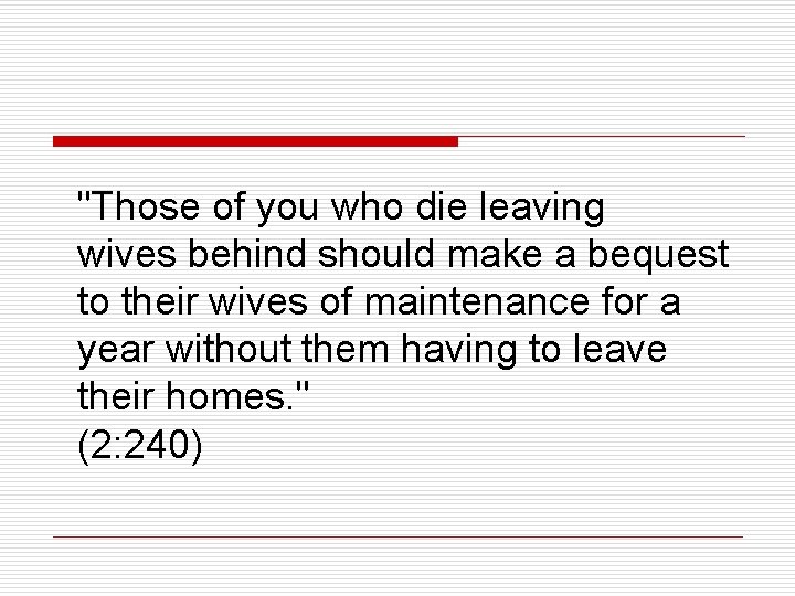 "Those of you who die leaving wives behind should make a bequest to their