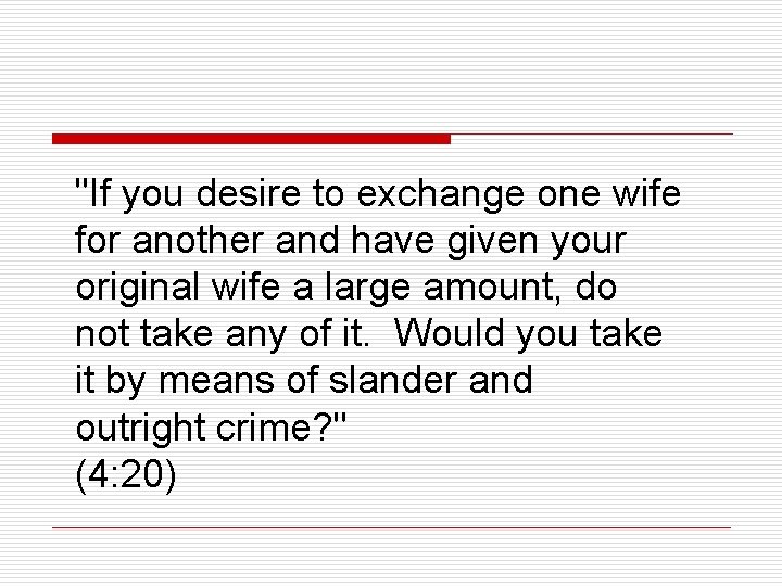 "If you desire to exchange one wife for another and have given your original