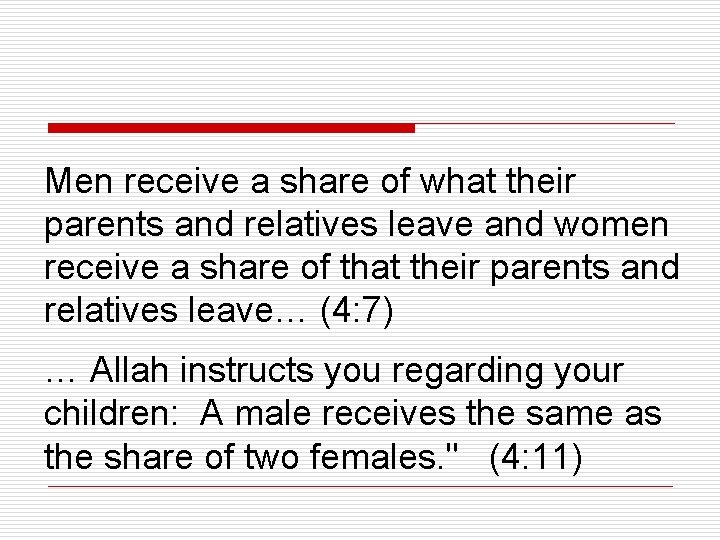 Men receive a share of what their parents and relatives leave and women receive