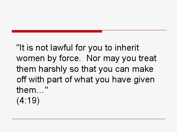 "It is not lawful for you to inherit women by force. Nor may you