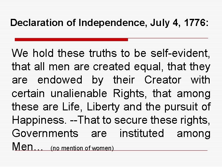 Declaration of Independence, July 4, 1776: We hold these truths to be self-evident, that