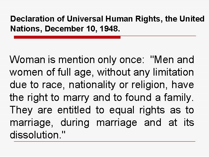 Declaration of Universal Human Rights, the United Nations, December 10, 1948. Woman is mention