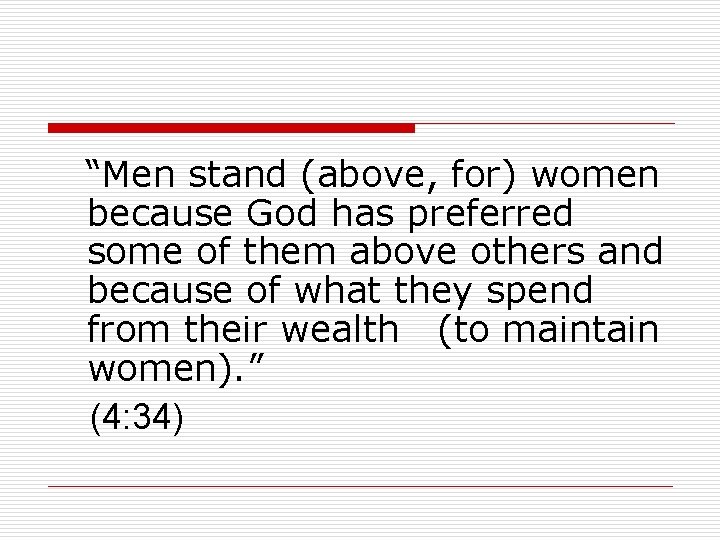 “Men stand (above, for) women because God has preferred some of them above others